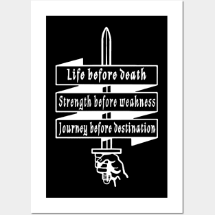 Life before death, strength before weakness, journey before destination Posters and Art